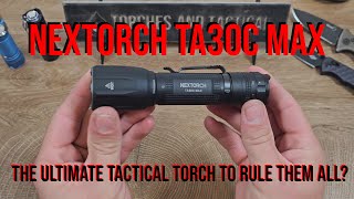 NEXTORCH TA30C MAX - A Tactical Torch to Rule Them All?
