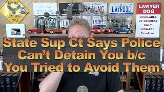 State Sup Ct Says Police Can’t Detain You b/c You Tried to Avoid Them