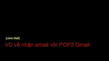 [Java Mail] VD về nhận email với Gmail POP3