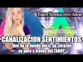 🌹♥️ CANALIZACION DE SENTIMIENTOS🌹♥️  - Que no te puede decir, su corazon se abre a traves del TAROT