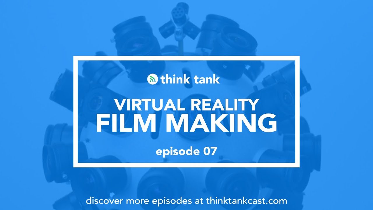Ep.07 Virtual Reality Film Making YouTube