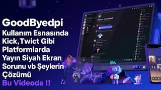 GoodByedpi Kullanım Esnasında Kick,Twict Gibi Platformlarda Yayın Siyah Ekran Sorunu Bu Videoda !!
