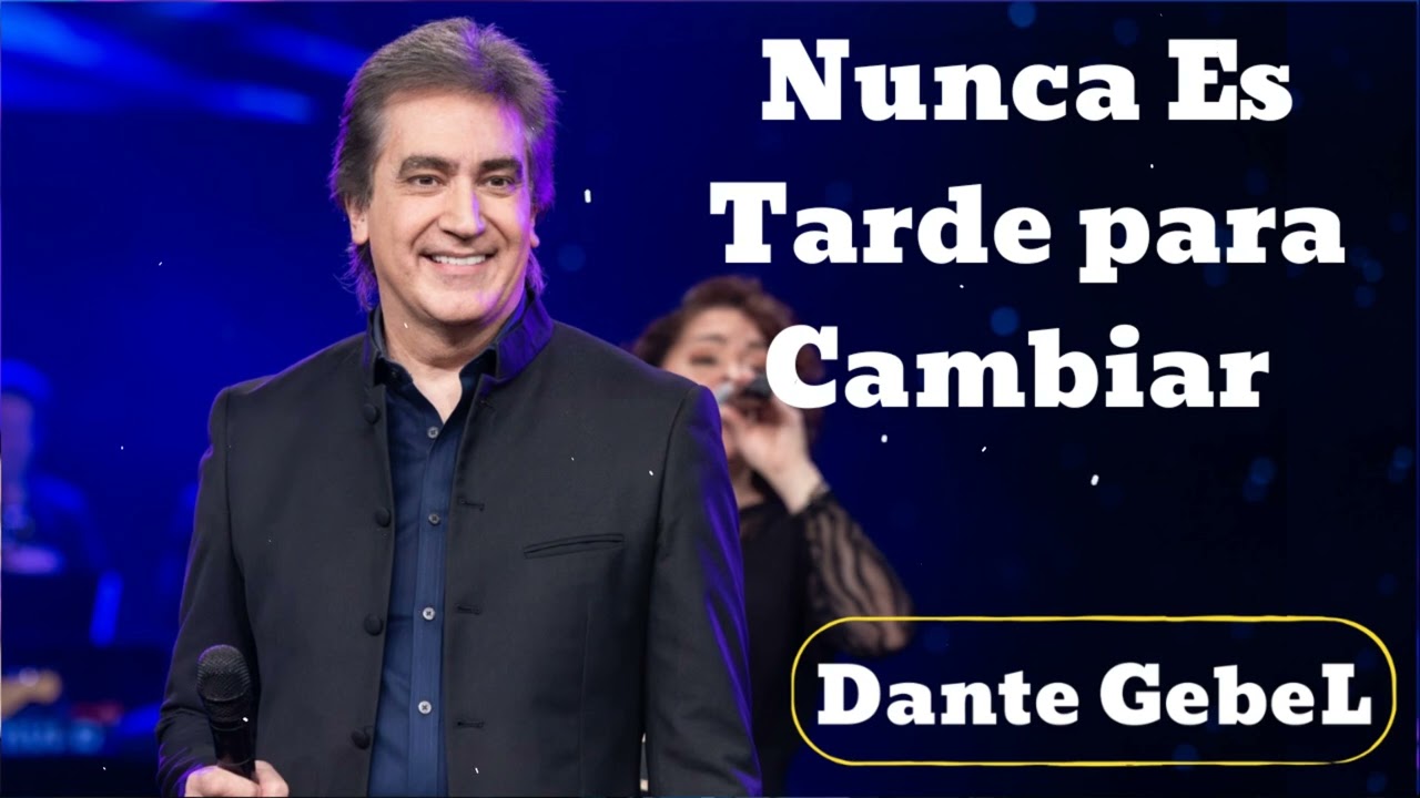 Nunca Es Tarde para Cambiar- Dante Gebel 2025