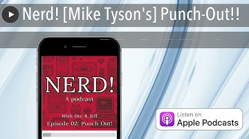 Nerd! Season 1 Episode 2: Mike Tyson s Punch Out!!