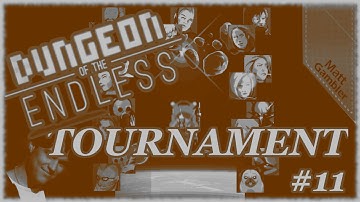Floor #11 Last Man Standing Amateur Tournament - Dungeon of the Endless / Matt Gambler