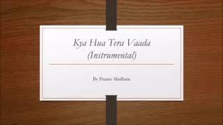 Kya Hua Tera Vaada  Instrumental  Karoke  By Pranav Madhani