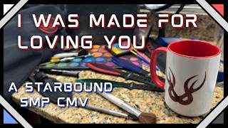 I Was Made For Loving You || A Starbound SMP CMV