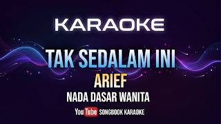 KARAOKE: Tak Sedalam Ini - Arief (Pop Melayu) | Nada Cewek
