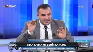 Ozan Kabak mı Semih Kaya mı?