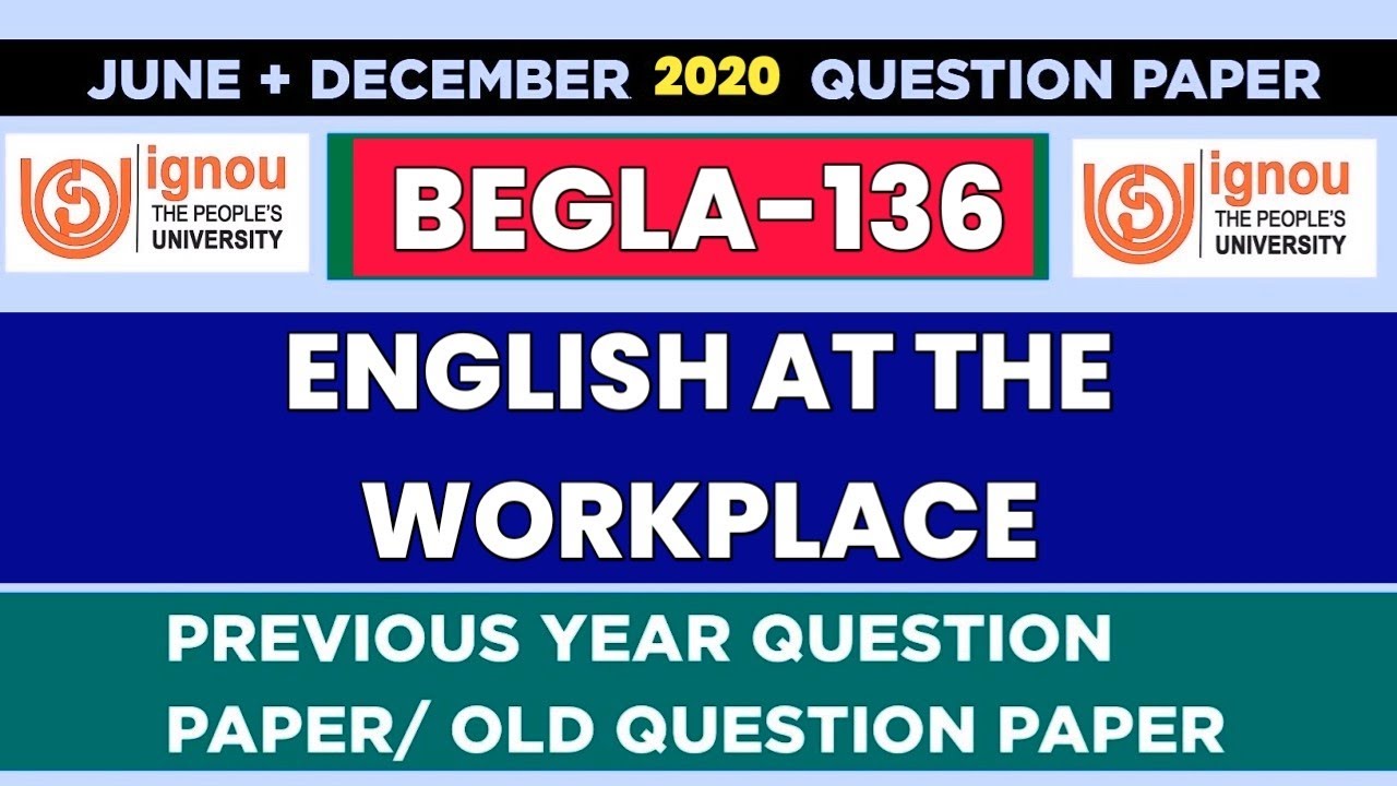 BEGLA-136 English at the Workplace / Old Question Paper June, December 2020