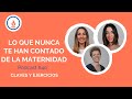 Lo que Nunca te han Contado de la MATERNIDAD: Podcast #40