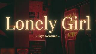 Skye Newman - Lonely Girl (Lyrics) - 1 Hour