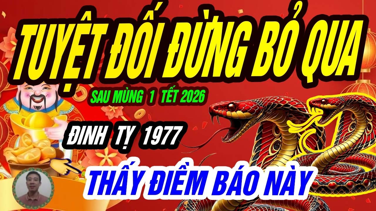 🐍 ĐINH TỴ 1977: Đúng sau ngày mùng 1 Tết, ÂM THẦM MÀ GIÀU LỚN – Khiến người khác bất ngờ!