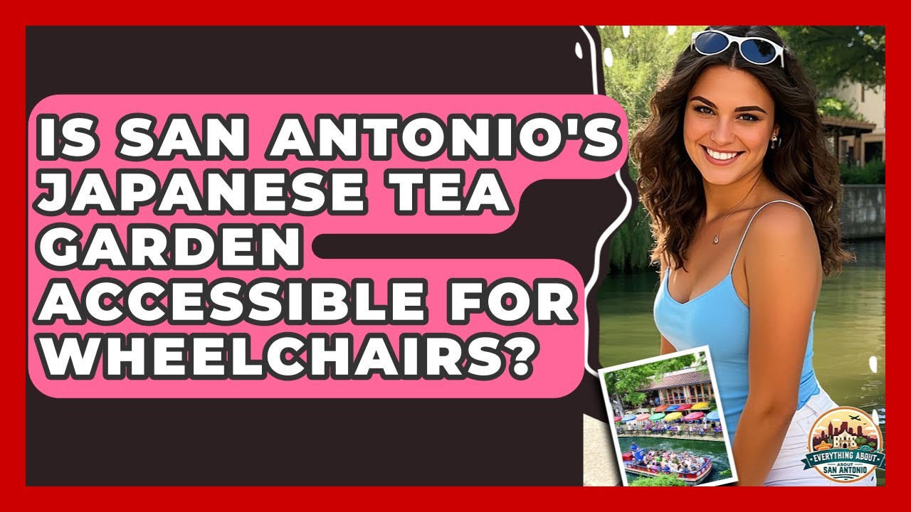 Is San Antonio's Japanese Tea Garden Accessible For Wheelchairs? - Everything About San Antonio
