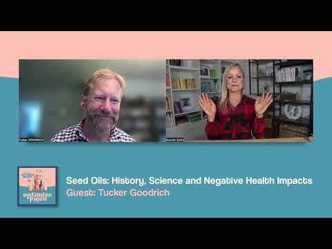 Optimize Paleo: Seed Oils - History, Science & Negative Health Impacts with Tucker Goodrich