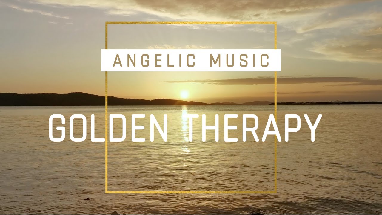 ANGELIC HEALING MUSIC - Golden Therapy