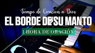 1 Hora de musica instrumental para orar sin anuncios intermedios si tocara el borde de su manto