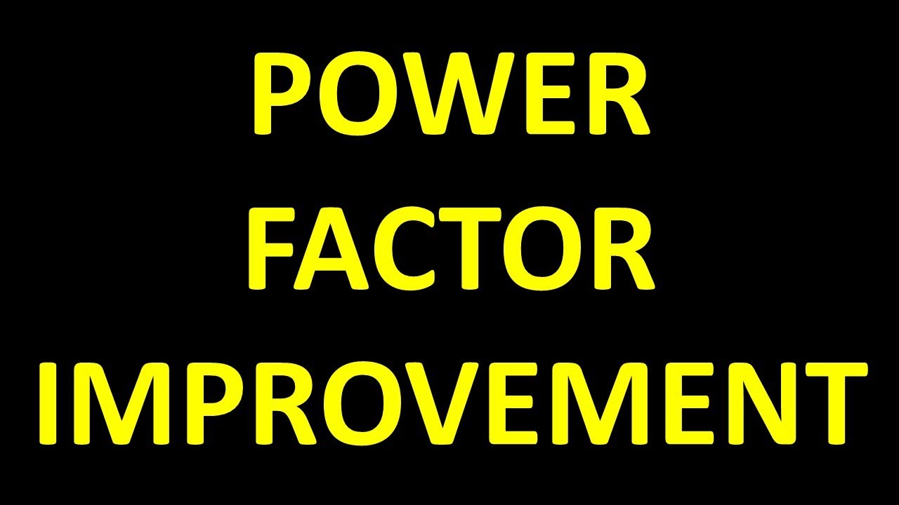 POWER FACTOR   IMPROVEMENT - PART - 01 - INTRODUCTION CAUSES OF LOW  POWER FACTOR AND DISADVANTAGES