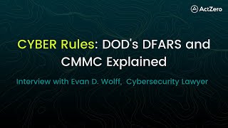 CYBER Rules: DOD's DFARS and CYBER Rules: DOD's DFARS and CMMC Explained
