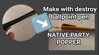 TODAY MAKE WOTH DESTROY BALLPOINT PEN AND NATIVE PARTY POPPER 😳😳😳😳❤️❤️