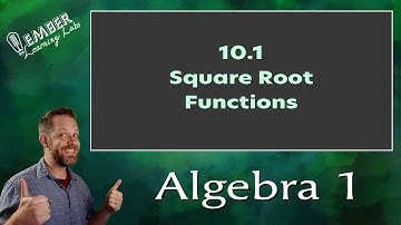 10-1 Square Root Functions | Algebra 1 | Ember Learning Labs