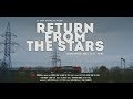ВОЗВРАЩЕНИЕ СО ЗВЕЗД (2018) Фильм Виса Виталиса || RETURN FROM THE STARS (A Vis Vitalis Film)