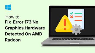 How To Fix Error 173 No Graphics Hardware Detected On AMD Radeon