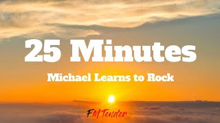 Video thumbnail of "25 Minutes - Michael Learns to Rock (Lyrics)"