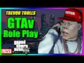 LIVE: Trevor Trolls GTAv Role Play - NEW CITY - UG RP - White Listed