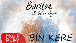 Bariton & Gökçe Özgül - Bin Kere (Official Lyric Video)