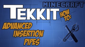Advanced Insertion Pipe - Tekkit How to