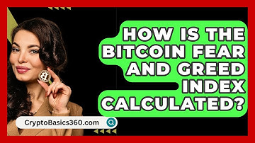 How Is the Bitcoin Fear and Greed Index Calculated? | CryptoBasics360 News