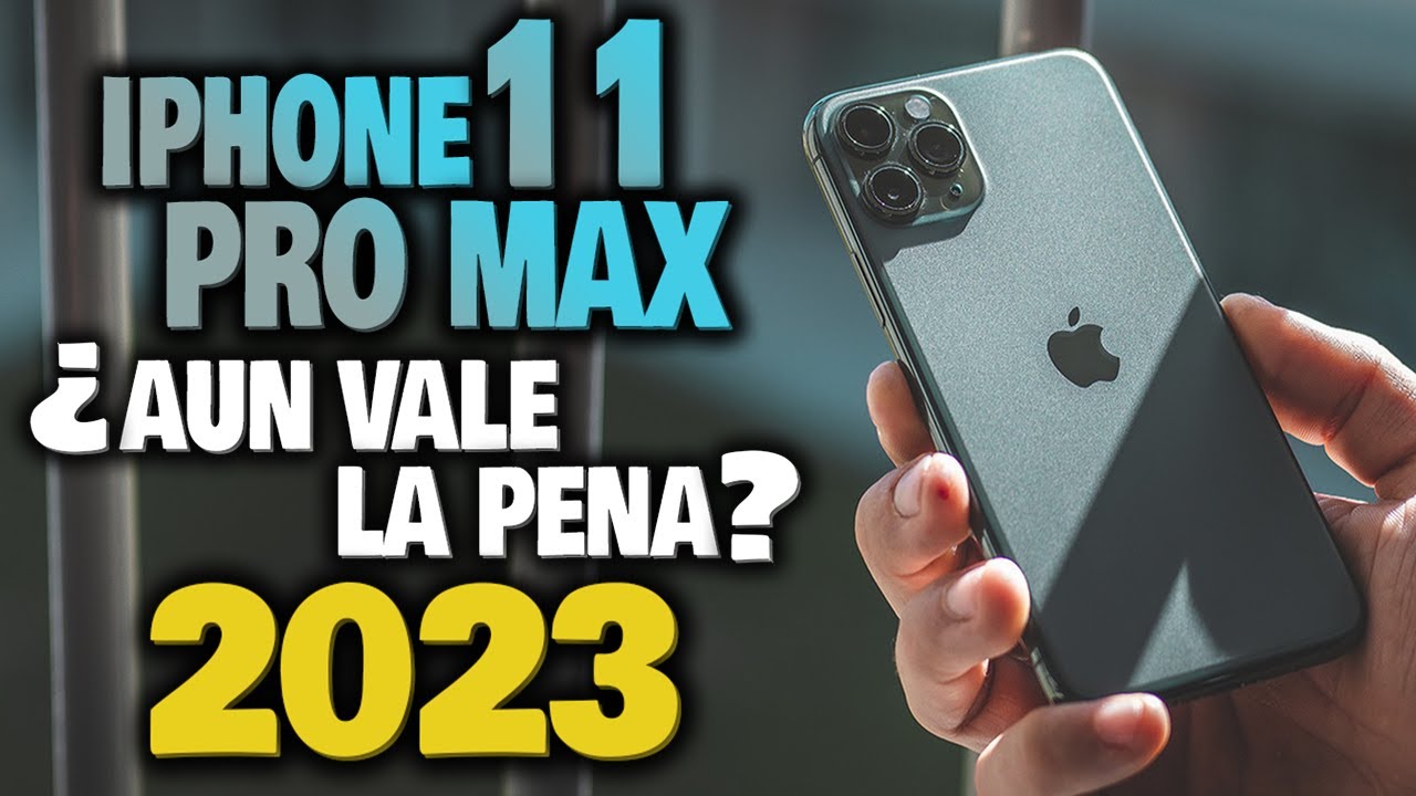 iPhone 11 PRO MAX en 2023 ¿AÚN VALE LA PENA? ¡EL MEJOR IPHONE