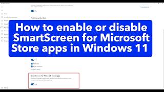 How to enable or disable SmartScreen for Microsoft Store apps in Windows 11