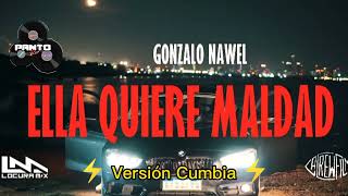 Gonzalo Nawel - Ella Quiere Maldad 😈 (Version Cumbia) 👽 #PantoRecords ⚡