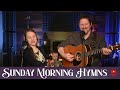 113 episode  sunday morning hymns  live praise  worship gospel music with aaron  esther