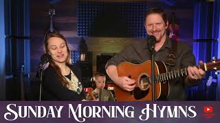 113 Episode - Sunday Morning Hymns - LIVE PRAISE & WORSHIP GOSPEL MUSIC with Aaron & Esther