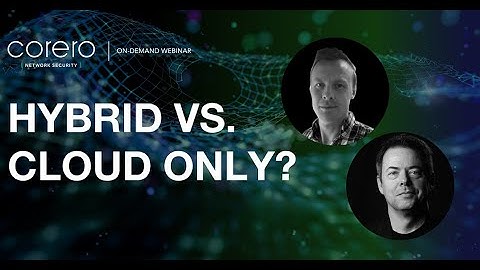 Webinar | Hybrid vs Cloud Only?