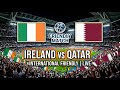 LIVE Ireland Vs Qatar International Friendly Match Video Simulation 