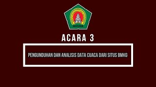 Acara 3. Pengunduhan dan Analisis Data Cuaca dari situs BMKG.