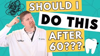 Should I Get My Teeth Fixed After 60? | Dr. Brett Langston