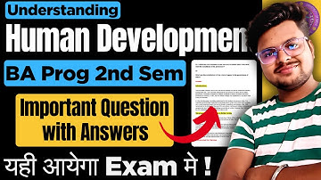 🔥Understanding Human Development: Most IMP Exam Questions & Answers | BA Program 2nd Semester