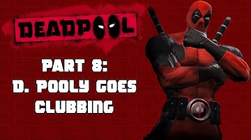 Deadpool on PS4: "D. Pooly Goes Clubbing"- Part 8