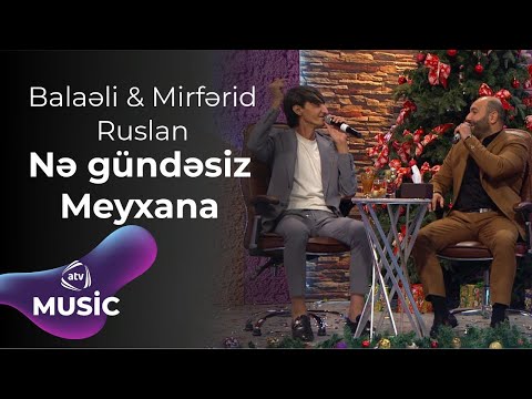 Balaəli & Mirfərid Zirəli & Ruslan Müşvüqabad - Nə gündəsiz / Meyxana