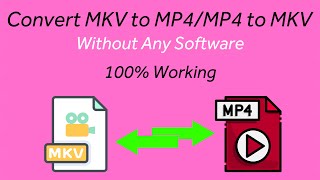 how to convert mkv to mp4 / mp4 to mkv without using any software (pc/laptop)