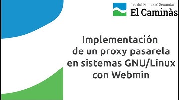 Implementar un Proxy Pasarela en sistemas GNU/Linux con Webmin