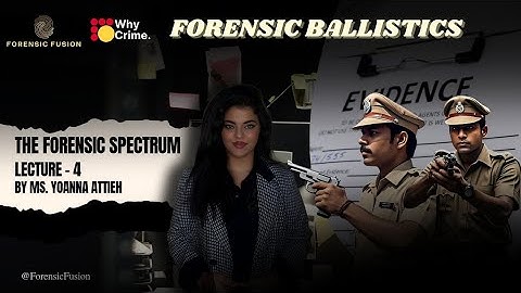 Forensic Ballistics Complete Lecture, The Forensic Spectrum by Ms. Yoanna Attieh #criminaljustice
