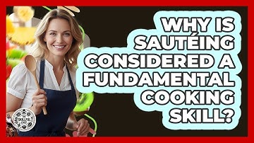 Why Is Sautéing Considered A Fundamental Cooking Skill? - The Skillful Chef