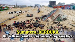 Sumatera Menyerah ! Banjir Bandang Terbesar Melahap Bengkulu