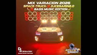 *MIX VARIACION 2026 SPACE TRUCK ❌️ DJCESARIN2.0 ❌️BASS MUSIC EDITION